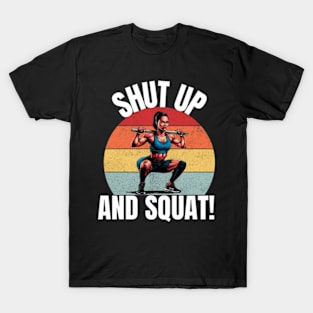 Shut Up And Squat T-Shirt